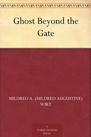 Ghost Beyond the Gate by Mildred A. Wirt