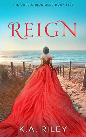 Reign by K.A. Riley