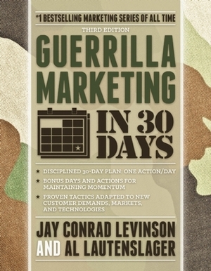 Guerrilla Marketing in 30 Days, 3rd Edition by Jay Conrad Levinson, Al Lautenslager