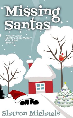 Missing Santas: Holiday Corner Christmas Cozy Mystery Book 1 by Sharon Michaels