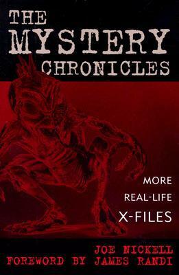The Mystery Chronicles: More Real-Life X-Files by Joe Nickell, James Randi