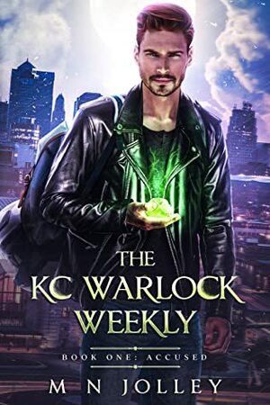 The KC Warlock Weekly: Book One: Accused by M.N. Jolley
