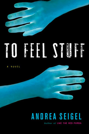 To Feel Stuff by Andrea Seigel