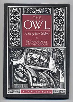 The Owl: A Story for Children by David Mamet, Lindsay Crouse