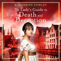 The Lady's Guide to Death and Deception  by Katherine Cowley
