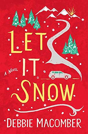 Let It Snow: A Novel by Debbie Macomber