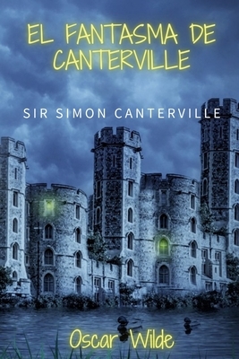 El fantasma de Canterville: Sir Simon Canterville by Oscar Wilde