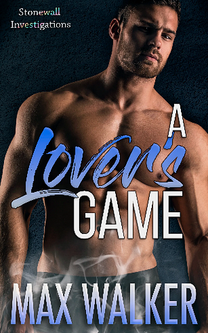 A Lover's Game by Max Walker