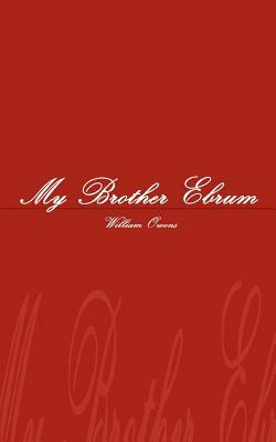 My Brother Ebrum by William Owens