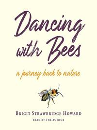 Dancing with Bees by Brigit Strawbridge Howard