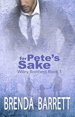 For Pete's Sake (Wiley Brothers Book 1) by Brenda Barrett