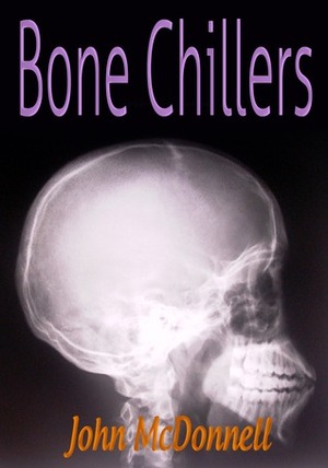 Bone Chillers by John McDonnell