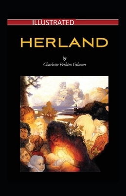 Herland Illustrated by Charlotte Perkins Gilman