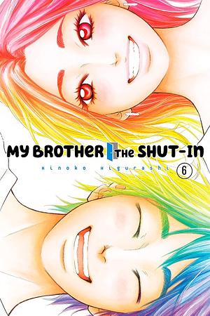 My Brother the Shut-In Vol. 6 by Kinoko Higurashi (日暮キノコ)