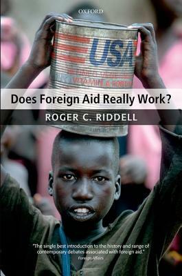 Does Foreign Aid Really Work? by Roger C. Riddell