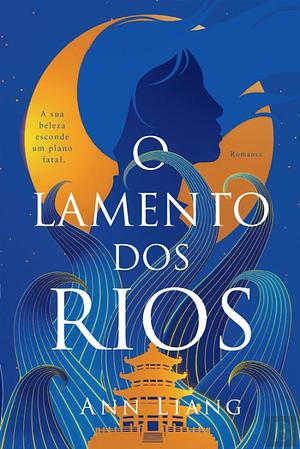 O Lamento dos Rios by Ann Liang