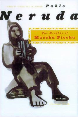 The Heights of Macchu Picchu: A Bilingual Edition by Pablo Neruda