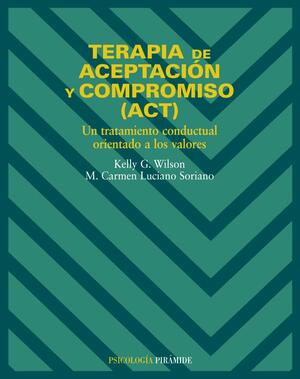 Terapia de aceptacion y compromiso by M. Carmen Luciano Soriano, Kelly G. Wilson