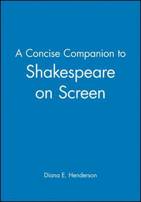 Concise Companion Shakespeare on Screen by 