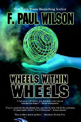 Wheels Within Wheels by F. Paul Wilson