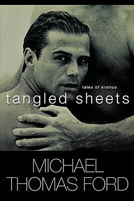 Tangled Sheets by Michael Thomas Ford