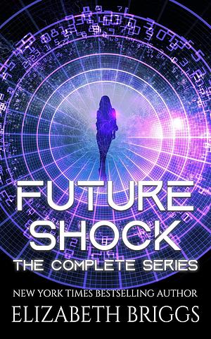 Future Shock: The Complete Series by Elizabeth Briggs