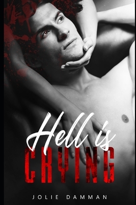 Hell is Crying: A Secret Baby Mafia Romance by Jolie Damman