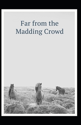 Far from the Madding Crowd Annotated by Thomas Hardy