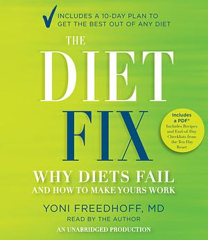 The Diet Fix: Why Diets Fail and How to Make Yours Work by Yoni Freedhoff