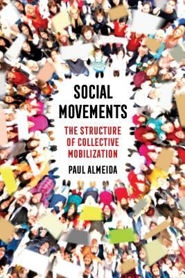 Social Movements: The Structure of Collective Mobilization by Paul Almeida