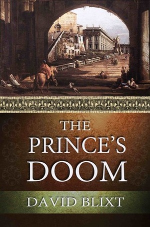 The Prince's Doom by David Blixt