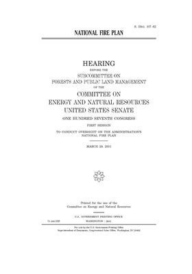 National fire plan by Committee on Energy and Natura (senate), United States Senate, United States Congress