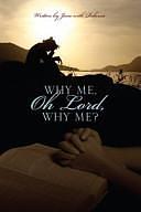 Why Me, Oh Lord, Why Me? by Rebecca Jane