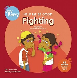Help Me Be Good: Fighting by Joy Berry