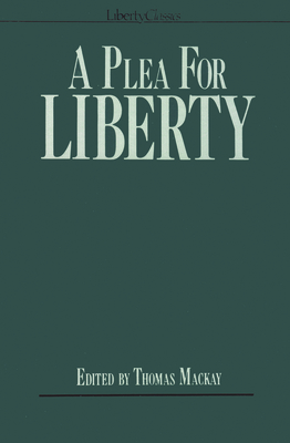 A Plea for Liberty: An Argument Against Socialism and Socialistic Legislation by 