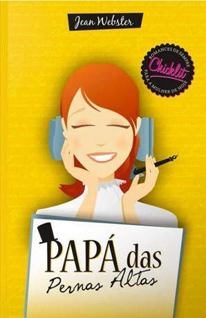 Papá das Pernas Altas by Jean Webster