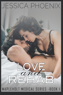 Love and Rehab by Jessica Phoenix