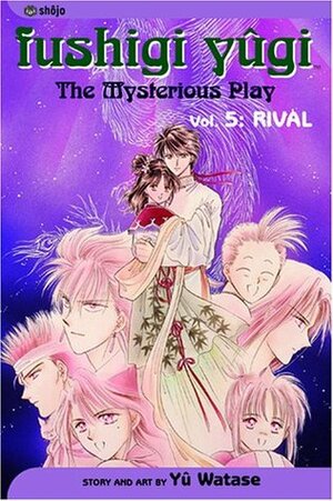 Fushigi Yûgi: The Mysterious Play, Vol. 5: Rival by Yuji Oniki, Yuu Watase