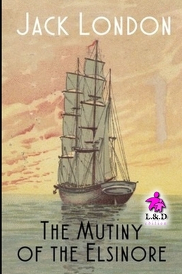 The Mutiny of the Elsinore by Jack London