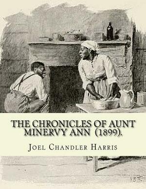 The Chronicles of Aunt Minervy Ann (1899). By: Joel Chandler Harris: Illustrated By: A. B. Frost (January 17, 1851 - June 22, 1928) was an American il by A. B. Frost, Joel Chandler Harris