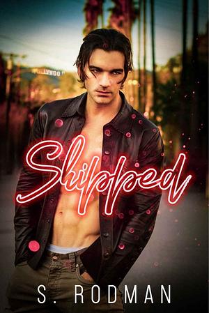 Shipped: A Hollywood Gay Romance by S. Rodman