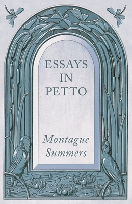 Essays in Petto by Montague Summers