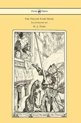 The Yellow Fairy Book - Illustrated by H. J. Ford by Andrew Lang