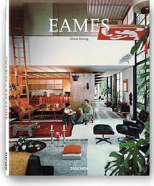 Charles & Ray Eames - 1907-78, 1912-88: Pioneers of Mid-century Modernism by Gloria Koenig, Gloria Koenig, Peter Gössel