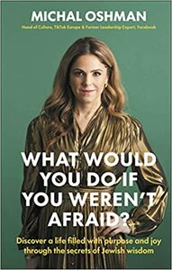 What Would You Do If You Weren't Afraid?: Discover a life filled with purpose and joy through the secrets of Jewish wisdom by Michal Oshman