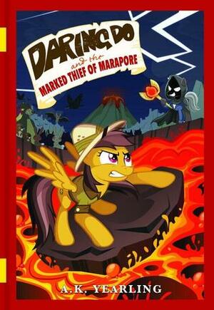Daring Do and the Marked Thief of Marapore by G.M. Berrow, A.K. Yearling