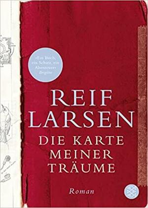 Die Karte meiner Träume by Reif Larsen, Niek Miedema, Harm Damsma