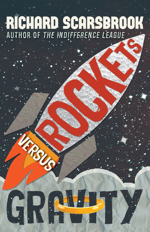Rockets Versus Gravity by Richard Scarsbrook