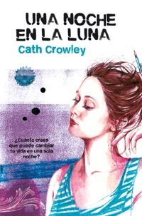 Una noche en la luna by Cath Crowley