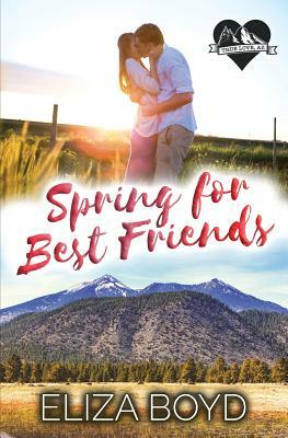 Spring for Best Friends: A Clean Small Town Romance by Eliza Boyd